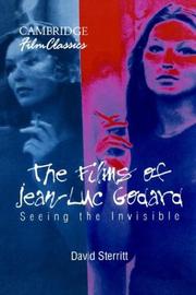 Cover of: The Films of Jean-Luc Godard: Seeing the Invisible (Cambridge Film Classics)