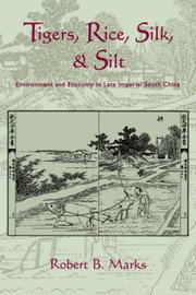 Cover of: Tigers, Rice, Silk, and Silt: Environment and Economy in Late Imperial South China (Studies in Environment and History)