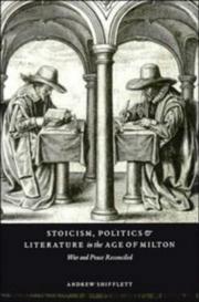 Cover of: Stoicism, politics, and literature in the age of Milton by Andrew Eric Shifflett