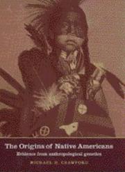 Cover of: The origins of Native Americans: evidence from anthropological genetics