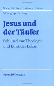 Cover of: Jesus und der Täufer: Schlüssel zur Theologie und Ethik des Lukas (Society for New Testament Studies Monograph Series)