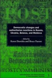 Democratic changes and authoritarian reactions in Russia, Ukraine, Belarus, and Moldova by Karen Dawisha