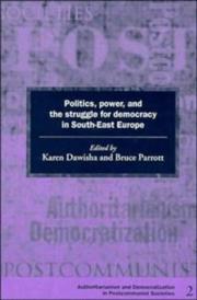 Cover of: Politics, power, and the struggle for democracy in South-East Europe by edited by Karen Dawisha and Bruce Parrott.