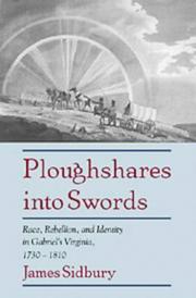 Cover of: Ploughshares into swords: race, rebellion, and identity in Gabriel's Virginia, 1730-1810