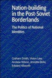 Cover of: Nation-building in the Post-Soviet Borderlands by Graham Smith, Vivien Law, Andrew Wilson, Annette Bohr, Edward Allworth