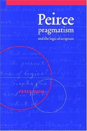 Cover of: Peirce, Pragmatism, and the Logic of Scripture by Peter Ochs