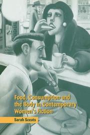 Cover of: Food, Consumption and the Body in Contemporary Women's Fiction by Sarah Sceats