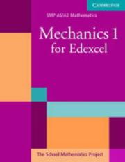 Cover of: Mechanics 1 for Edexcel (SMP AS/A2 Mathematics for Edexcel)