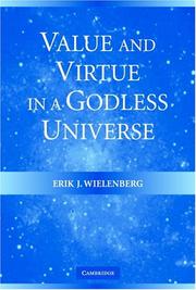 Cover of: Value and Virtue in a Godless Universe by Erik J. Wielenberg