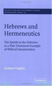 Cover of: Hebrews and Hermeneutics: The Epistle to the Hebrews as a New Testament Example of Biblical Interpretation (Society for New Testament Studies Monograph Series)