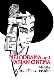 Cover of: Melodrama and Asian cinema by edited by Wimal Dissanayake.
