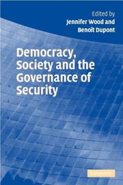 Cover of: Democracy, Society and the Governance of Security by Jennifer Wood, Benoît Dupont, Jennifer Wood, Benoît Dupont