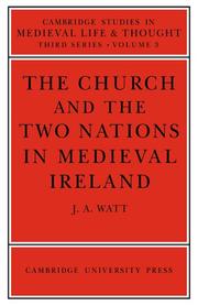 Cover of: The Church and the Two Nations in Medieval Ireland | J. A. Watt