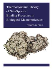 Cover of: Thermodynamic Theory of Site-Specific Binding Processes in Biological Macromolecules by Enrico Di Cera
