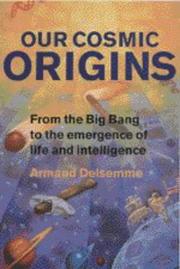 Cover of: Our cosmic origins by A. H. Delsemme