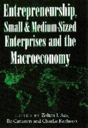 Cover of: Entrepreneurship, small and medium-sized enterprises, and the macroeconomy by edited by Zoltan J. Acs, Bo Carlsson, Charlie Karlsson.