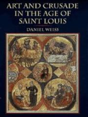 Cover of: Art and Crusade in the age of Saint Louis by Daniel H. Weiss