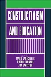 Cover of: Constructivism and education by edited by Marie Larochelle, Nadine Bednarz, Jim Garrison.