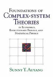 Cover of: Foundations of complex-system theories by Sunny Y. Auyang