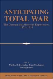 Cover of: Anticipating total war: the German and American experiences, 1871-1914