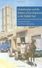 Cover of: Globalization and the Politics of Development in the Middle East (The Contemporary Middle East) by Clement M. Henry, Robert Springborg