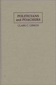 Cover of: Politicians and poachers: the political economy of wildlife policy in Africa