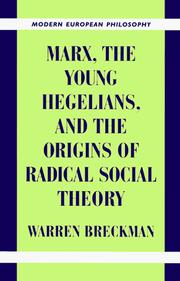Cover of: Marx, the young Hegelians, and the origins of radical social theory | Warren Breckman