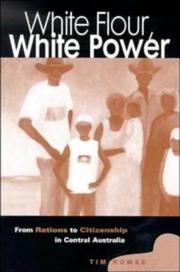 Cover of: White flour, white power: from rations to citizenship in central Australia