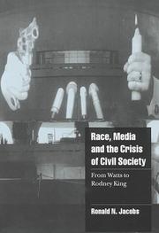 Cover of: Race, media, and the crisis of civil society: from Watts to Rodney King