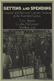 Cover of: Getting and spending: European and American consumer societies in the twentieth century