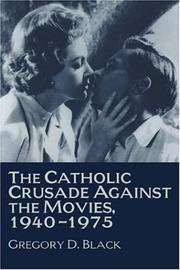 The Catholic crusade against the movies, 1940-1975 by Gregory D. Black