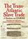 Cover of: The Transatlantic Slave Trade (Book & CD-ROM)