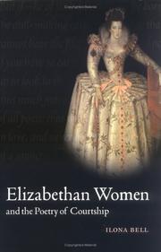 Cover of: Elizabethan women and the poetry of courtship by Ilona Bell