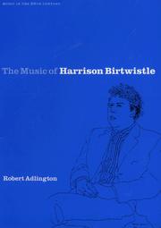 The music of Harrison Birtwistle by Robert Adlington