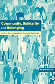 Cover of: Community, Solidarity and Belonging: Levels of Community and their Normative Significance