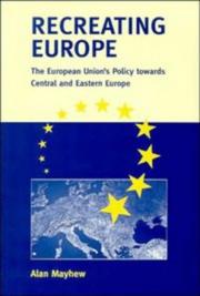 Cover of: Recreating Europe: the European Union's policy towards Central and Eastern Europe