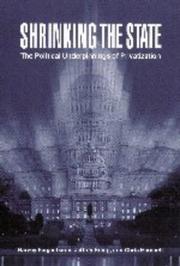 Cover of: Shrinking the state: the political underpinnings of privatization