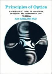 Principles of optics by Max Born, Emil Wolf