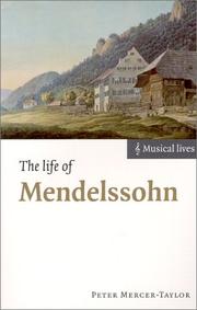 Cover of: The Life of Mendelssohn (Musical Lives) by Peter Mercer-Taylor