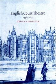 Cover of: English court theatre, 1558-1642 by John Astington