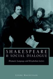 Cover of: Shakespeare and social dialogue: dramatic language and Elizabethan letters