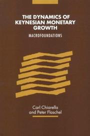 Cover of: The Dynamics of Keynesian Monetary Growth: Macro Foundations