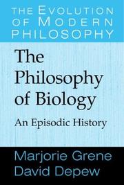 PHILOSOPHY OF BIOLOGY: AN EPISODIC HISTORY by Grene, Marjorie Glicksman, Marjorie Grene, David Depew
