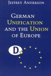 Cover of: German unification and the union of Europe: the domestic politics of integration policy