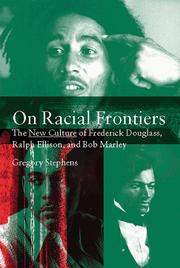 Cover of: On racial frontiers: the new culture of Frederick Douglass, Ralph Ellison, and Bob Marley