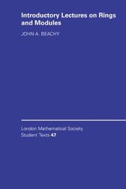 Introductory lectures on rings and modules by John A. Beachy