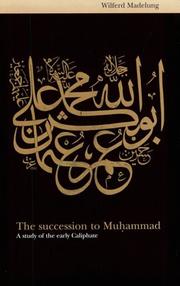 Cover of: The Succession to Muhammad: A Study of the Early Caliphate