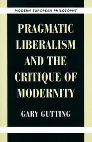 Cover of: Pragmatic liberalism and the critique of modernity by Gary Gutting