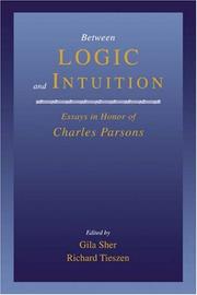 Cover of: Between logic and intuition by edited by Gila Sher, Richard Tieszen.