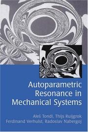 Cover of: Autoparametric Resonance in Mechanical Systems by Ales Tondl, Thijs Ruijgrok, Ferdinand Verhulst, Radoslav Nabergoj
